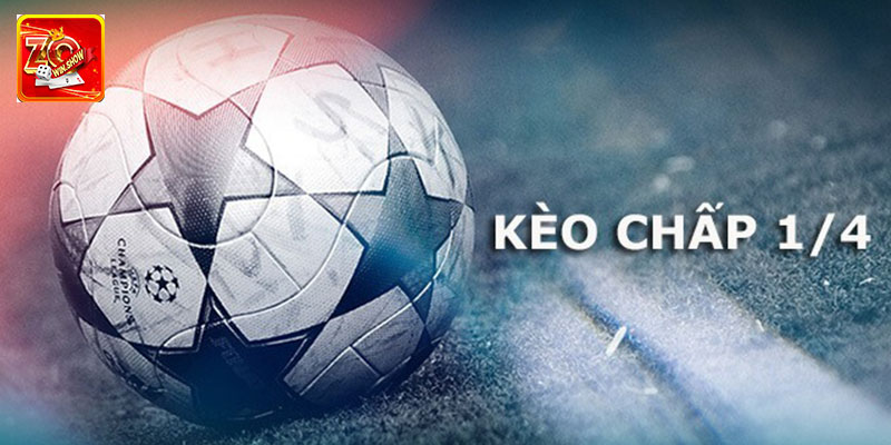 Kèo Chấp 1/4 - Cách Đọc Và Những Kinh Nghiệm Chơi Hiệu Quả Thông tin cần biết về kèo châu Á và chấp 1/4
