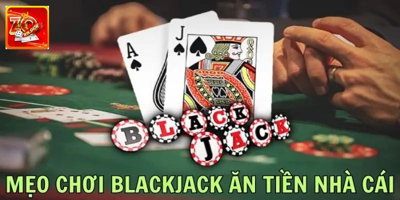 Khám Phá Cách Chơi Blackjack Luôn Thắng Cùng Zowin Lời khuyên quan trọng khi cược Blackjack