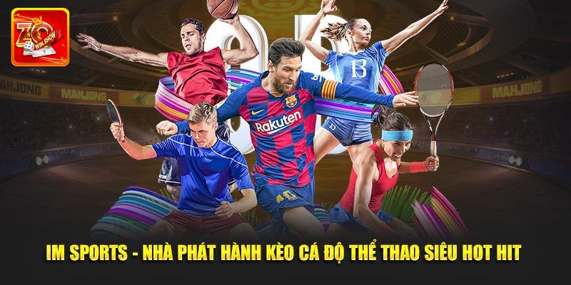 IM Thể Thao - Trải Nghiệm Cá Cược Đỉnh Cao Tại Zowin Các bộ môn hấp dẫn chỉ có tại IM thể thao